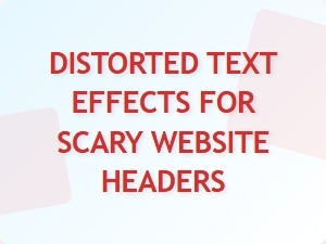 Distorted Text Effects for Scary Website Headers