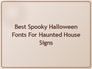 Best Spooky Halloween Fonts for Haunted House Signs