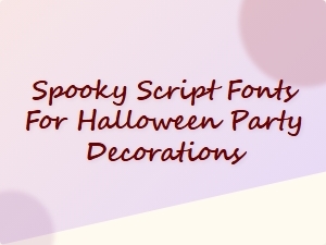 Spooky Script Fonts for Halloween Party Decorations