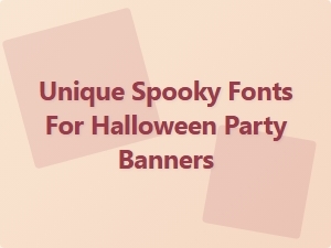 Unique Spooky Fonts for Halloween Party Banners