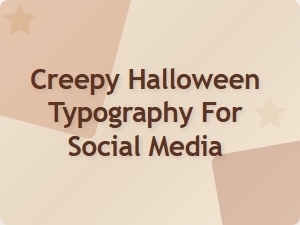 Creepy Halloween Typography for Social Media