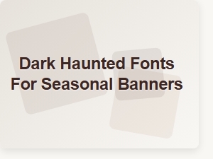 Dark Haunted Fonts for Halloween Banners