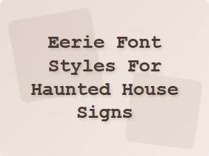 Eerie Font Styles for Haunted House Signs