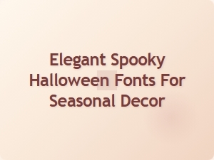Elegant Spooky Halloween Fonts for Seasonal Decor